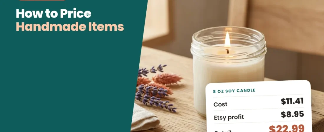 How to Price Handmade Items: A Formula That Pays You and Fits the Market